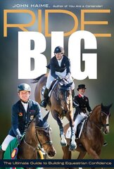 Ride Big: The Ultimate Guide to Building Equestrian Confidence цена и информация | Книги о питании и здоровом образе жизни | kaup24.ee