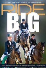 Ride Big: The Ultimate Guide to Building Equestrian Confidence hind ja info | Tervislik eluviis ja toitumine | kaup24.ee