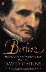Berlioz: Servitude and Greatness 1832-1869 2nd edition hind ja info | Elulooraamatud, biograafiad, memuaarid | kaup24.ee