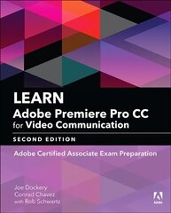 Learn Adobe Premiere Pro CC for Video Communication: Adobe Certified Associate Exam Preparation 2nd edition цена и информация | Книги по экономике | kaup24.ee