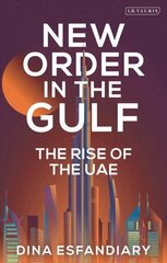 New Order in the Gulf: The Rise of the UAE цена и информация | Книги по социальным наукам | kaup24.ee