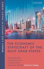 Economic Statecraft of the Gulf Arab States: Deploying Aid, Investment and Development Across the MENAP цена и информация | Книги по экономике | kaup24.ee