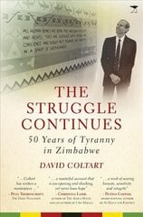 struggle continues: 50 Years of tyranny in Zimbabwe hind ja info | Elulooraamatud, biograafiad, memuaarid | kaup24.ee