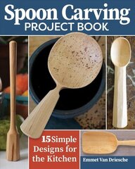 Spoon Carving Project Book: 15 Simple Designs for the Kitchen hind ja info | Tervislik eluviis ja toitumine | kaup24.ee