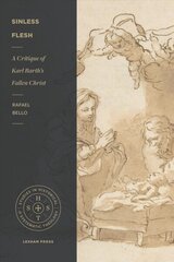 Sinless Flesh: A Critique of Karl Barth's Fallen Christ hind ja info | Usukirjandus, religioossed raamatud | kaup24.ee