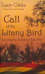 Call Of The Litany Bird: Surviving the Zimbabwe Bush War цена и информация | Биографии, автобиогафии, мемуары | kaup24.ee