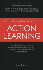 Optimizing the Power of Action Learning: Real-Time Strategies for Developing Leaders, Building Teams and Transforming Organizations цена и информация | Книги по экономике | kaup24.ee