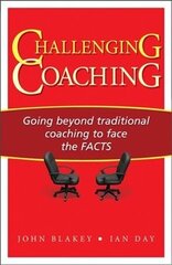 Challenging Coaching: Going Beyond Traditional Coaching to Face the Facts hind ja info | Majandusalased raamatud | kaup24.ee