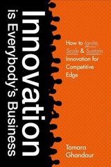 Innovation is Everybody's Business: How to ignite, scale, and sustain innovation for competitive edge hind ja info | Majandusalased raamatud | kaup24.ee