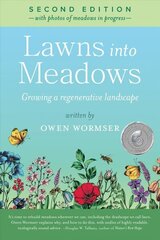 Lawns Into Meadows, 2nd Edition: Growing a Regenerative Landscape hind ja info | Aiandusraamatud | kaup24.ee