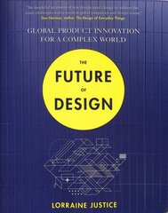 Future of Design: Global Product Innovation for a Complex World цена и информация | Книги об искусстве | kaup24.ee