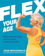 Flex Your Age: Defy Stereotypes and Reclaim Empowerment цена и информация | Самоучители | kaup24.ee