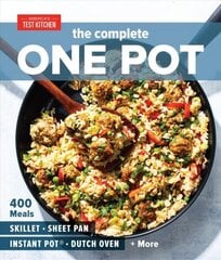 Complete One Pot Cookbook: 400 Complete Meals for Your Skillet, Dutch Oven, Sheet Pan, Roasting Pan, Instant Pot, Slow Cooker, and More цена и информация | Книги рецептов | kaup24.ee