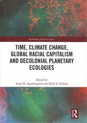 Time, Climate Change, Global Racial Capitalism and Decolonial Planetary Ecologies цена и информация | Книги по социальным наукам | kaup24.ee