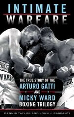 Intimate Warfare: The True Story of the Arturo Gatti and Micky Ward Boxing Trilogy цена и информация | Книги о питании и здоровом образе жизни | kaup24.ee