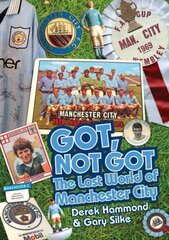 Got, Not Got: Manchester City: The Lost World of Manchester City hind ja info | Tervislik eluviis ja toitumine | kaup24.ee