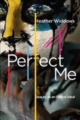 Perfect Me: Beauty as an Ethical Ideal hind ja info | Eneseabiraamatud | kaup24.ee