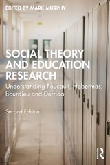 Social Theory and Education Research: Understanding Foucault, Habermas, Bourdieu and Derrida 2nd edition цена и информация | Книги по социальным наукам | kaup24.ee