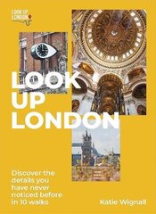 Look Up London: Discover the details you have never noticed before in 10 walks цена и информация | Путеводители, путешествия | kaup24.ee