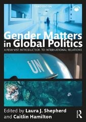 Gender Matters in Global Politics: A Feminist Introduction to International Relations 3rd edition цена и информация | Книги по социальным наукам | kaup24.ee