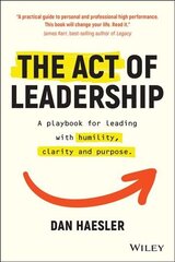 Act of Leadership - A playbook for leading with humility, clarity and purpose: A Playbook for Leading with Humility, Clarity and Purpose цена и информация | Книги по экономике | kaup24.ee