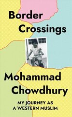 Border Crossings: My Journey as a Western Muslim hind ja info | Elulooraamatud, biograafiad, memuaarid | kaup24.ee