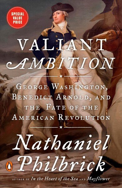 Valiant Ambition: George Washington, Benedict Arnold, and the Fate of the American Revolution hind ja info | Ajalooraamatud | kaup24.ee