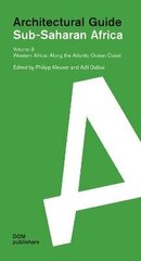 Western Africa: Along the Atlantic Ocean Coast: Sub-Saharan Africa: Architectural Guide hind ja info | Arhitektuuriraamatud | kaup24.ee