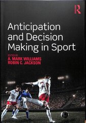 Anticipation and Decision Making in Sport: Theories and Applications hind ja info | Tervislik eluviis ja toitumine | kaup24.ee