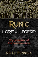 Runic Lore and Legend: Wyrdstaves of Old Northumbria 2nd Edition, Revised Edition of Wyrdstaves of the North hind ja info | Eneseabiraamatud | kaup24.ee