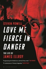 Love Me Fierce In Danger: The Life of James Ellroy hind ja info | Elulooraamatud, biograafiad, memuaarid | kaup24.ee