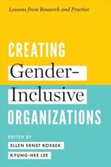Creating Gender-Inclusive Organizations: Lessons from Research and Practice цена и информация | Книги по социальным наукам | kaup24.ee
