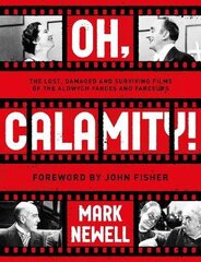 Oh, Calamity!: The lost, damaged and surviving films of the Aldwych farces and farceurs hind ja info | Kunstiraamatud | kaup24.ee