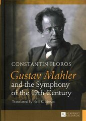 Gustav Mahler and the Symphony of the 19th Century: Translated by Neil K. Moran New edition цена и информация | Книги об искусстве | kaup24.ee