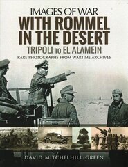 With Rommel in the Desert: Tripoli to El Alamein: Tripoli to el Alamein hind ja info | Ajalooraamatud | kaup24.ee