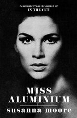 Miss Aluminium: ONE OF THE SUNDAY TIMES' 100 BEST SUMMER READS OF 2020 цена и информация | Книги об искусстве | kaup24.ee