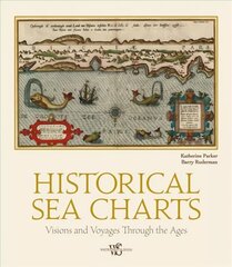 Historical Sea Charts: Visions and Voyages Through the Ages hind ja info | Ajalooraamatud | kaup24.ee