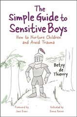 Simple Guide to Sensitive Boys: How to Nurture Children and Avoid Trauma цена и информация | Самоучители | kaup24.ee