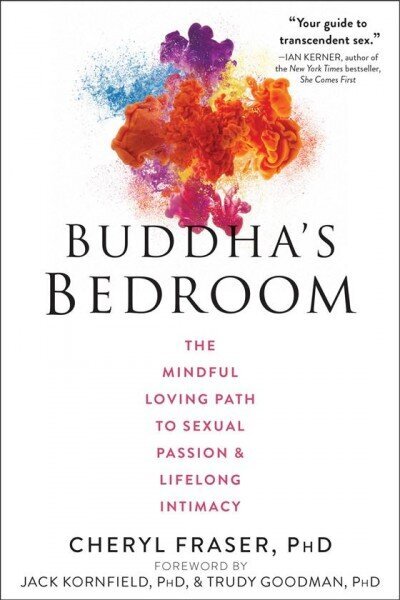 Buddha's Bedroom: The Mindful Loving Path to Sexual Passion and Lifelong Intimacy цена и информация | Eneseabiraamatud | kaup24.ee