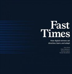 Fast Times: How Digital Winners Set Direction, Learn, and Adapt цена и информация | Книги по экономике | kaup24.ee