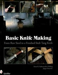 Basic Knife Making: From Raw Steel to a Finished Stub Tang Knife: From Raw Steel to a Finished Stub Tang Knife hind ja info | Kunstiraamatud | kaup24.ee