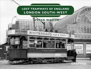 Lost Tramways of England: London South West цена и информация | Путеводители, путешествия | kaup24.ee