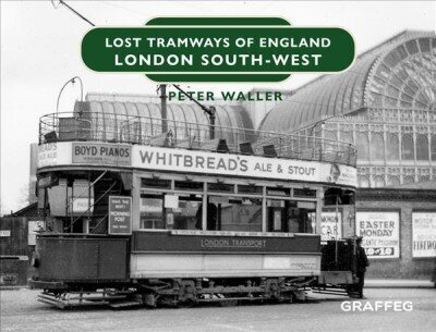 Lost Tramways of England: London South West цена и информация | Reisiraamatud, reisijuhid | kaup24.ee