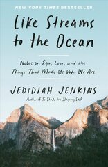 Like Streams to the Ocean: Notes on Ego, Love, and the Things That Make Us Who We Are: Essaysc hind ja info | Reisiraamatud, reisijuhid | kaup24.ee