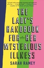 Lady's Handbook for Her Mysterious Illness: A Memoir hind ja info | Majandusalased raamatud | kaup24.ee