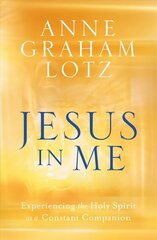 Jesus in Me: Experiencing the Holy Spirit as a Constant Companion hind ja info | Usukirjandus, religioossed raamatud | kaup24.ee