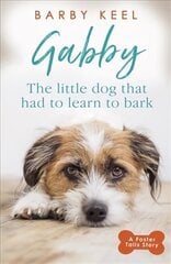 Gabby: The Little Dog that had to Learn to Bark: A Foster Tails Story hind ja info | Tervislik eluviis ja toitumine | kaup24.ee