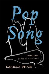 Pop Song: Adventures in Art & Intimacy hind ja info | Kunstiraamatud | kaup24.ee
