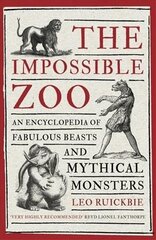 Impossible Zoo: An encyclopedia of fabulous beasts and mythical monsters hind ja info | Ühiskonnateemalised raamatud | kaup24.ee