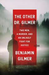 Other Dr. Gilmer: Two Men, a Murder, and an Unlikely Fight for Justice цена и информация | Биографии, автобиогафии, мемуары | kaup24.ee